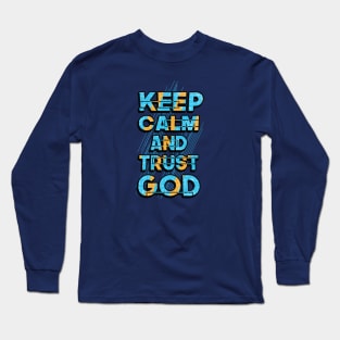 keep calm trust god Long Sleeve T-Shirt